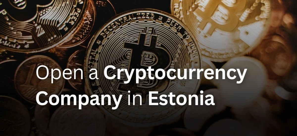 Open a Cryptocurrency Company in Estonia
